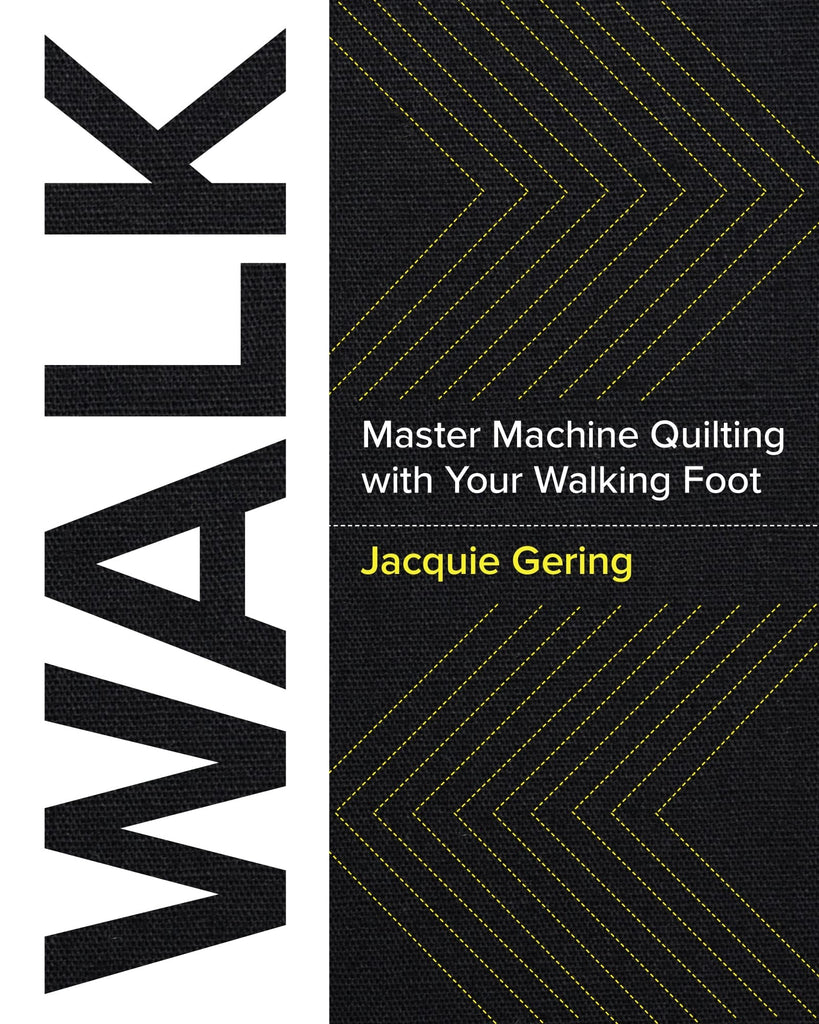 WALK: Master Machine Quilting with your Walking Foot Book